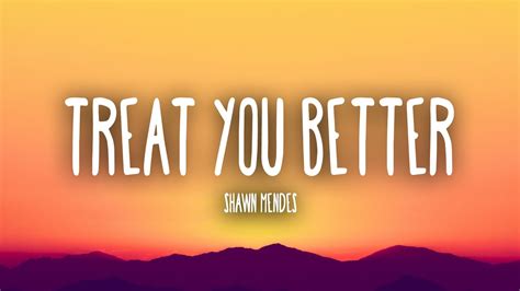 Shawn Mendes Treat You Better Lyrics Youtube Music