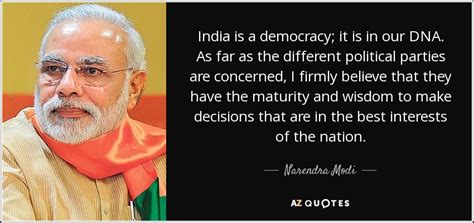 Narendra Modi Quote India Is A Democracy It Is In Our