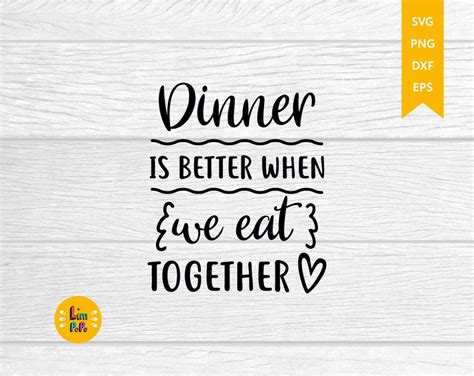 Dinner Is Better When We Eat Together Svg Kitchen Svg Etsy