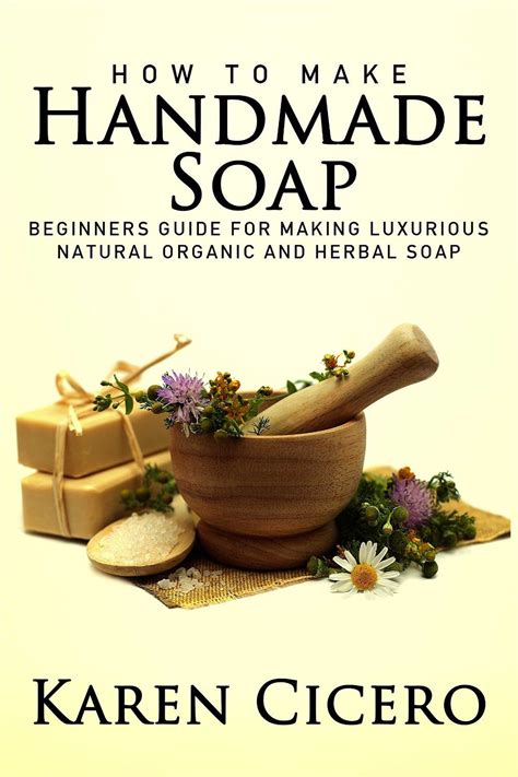 Chloes organics nutrition facts and nutritional information. How To Make Handmade Soap: Beginers Guide To Luxurious ...