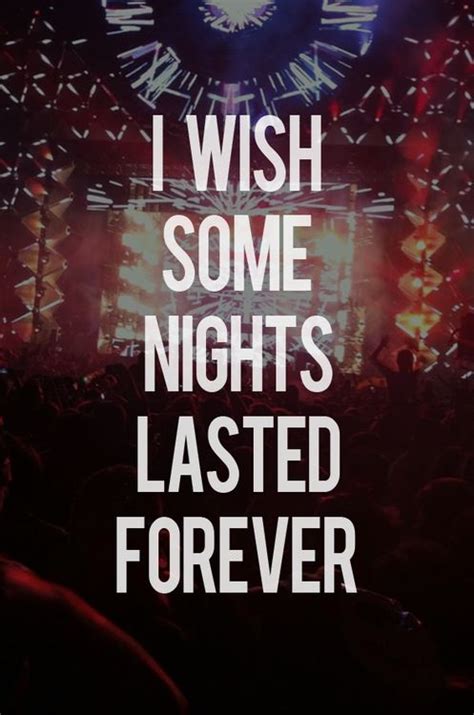 i wish some nights lasted forever quotes