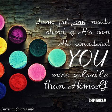 There are 448 quote chips for sale on etsy, and they cost $28.39 on average. Chip Ingram Quote - Jesus Considers You Valuable | ChristianQuotes.info