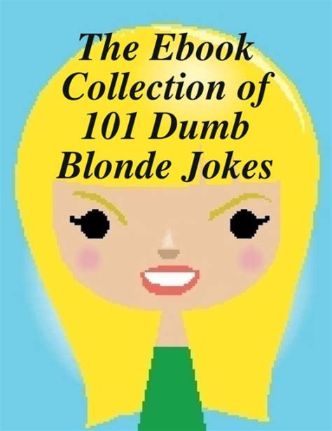 the ebook collection of 101 dumb blonde jokes by melony osterhoudt nook book ebook barnes