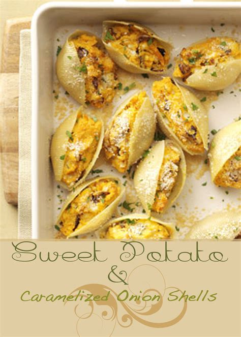 Recipe 1 Sweet Potato And Caramelized Onion Shells Delights From Rae