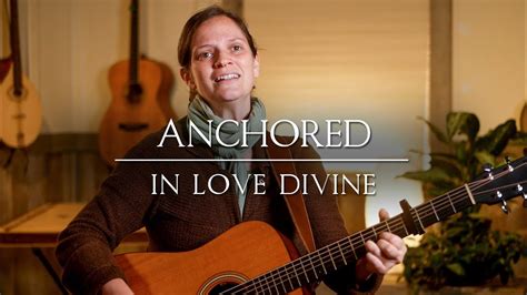 Anchored In Love Her Heart Sings Youtube