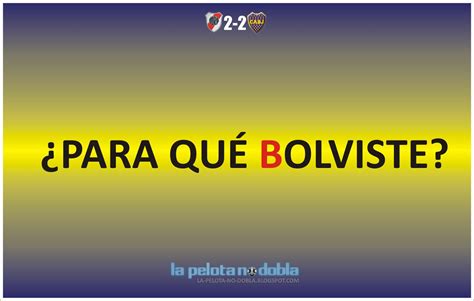 Luego de una sucesión de pero enzo pérez vio la tarjeta roja, quedaron 10 contra 10, y poco después boca llegó al empate en. LA PELOTA NO DOBLA: Afiches River 2 Boca 2 (2012)
