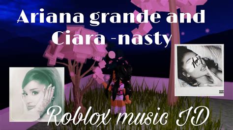 Ariana Grande Nasty Roblox Music Id Code Youtube