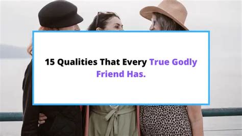 15 Must Have Qualities Of A Godly Friend Whos Genuine Saintlyliving