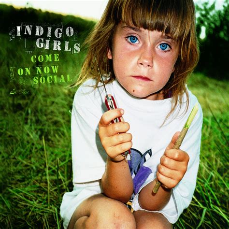 Come On Now Social Album By Indigo Girls Spotify