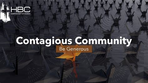 Contagious Community Be Generous Youtube
