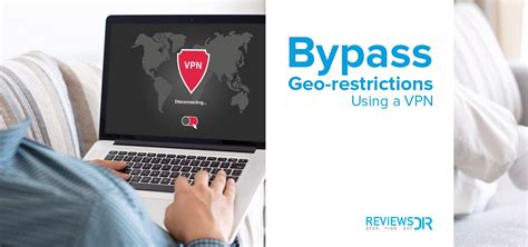 How To Bypass Geo Restrictions Using A Vpn