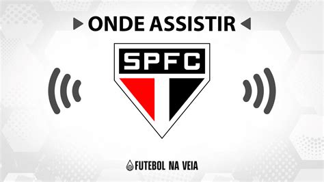 Onde Assistir Jogo Do Sao Paulo Hoje Ao Vivo Futebol Na Veia