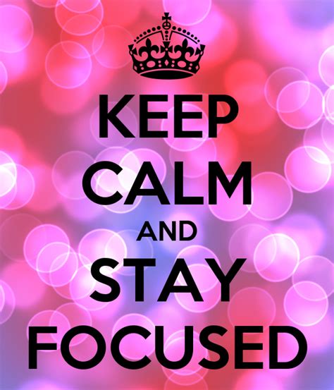 Keep Calm And Stay Focused Poster Lani Keep Calm O Matic