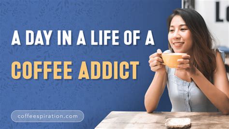 a day in a life of a coffee addict coffeespiration