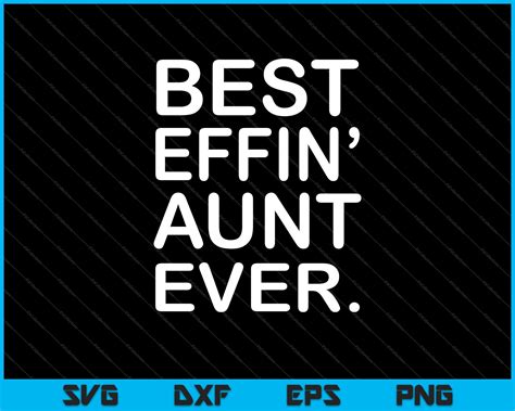 Aunt Best Effin Aunt Ever Svg Files Creativeusarts