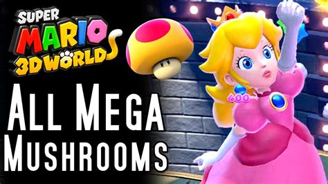 Super Mario 3d World All Mega Mushrooms And Locations Wii U Youtube