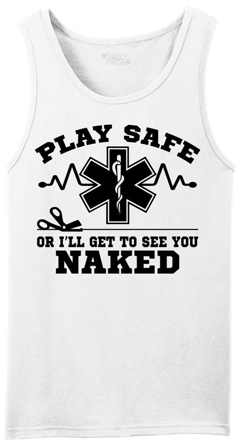 Play Safe Or I See You Naked Funny Mens Tank Top Emt Paramedic T Tank Z3 8 99 Picclick