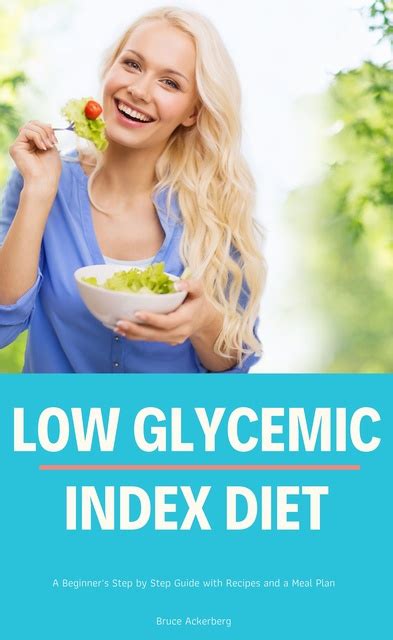 Low Glycemic Index Diet A Beginners Step By Step Guide With Recipes