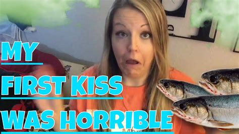 My First Kiss Was Horrible And Its Hilarious Youtube