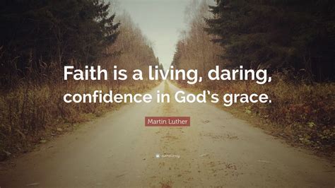 Martin Luther Quote “faith Is A Living Daring Confidence In Gods