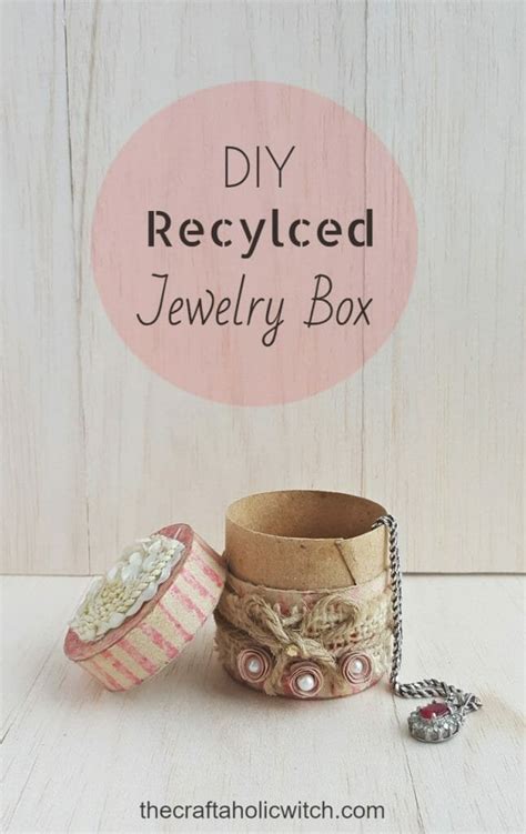 Diy Recycled Jewelry Box The Craftaholic Witch