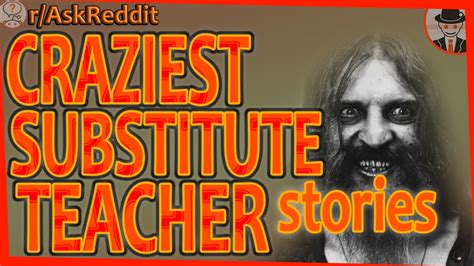 Craziest Substitute Teacher Stories Raskreddit School Stories