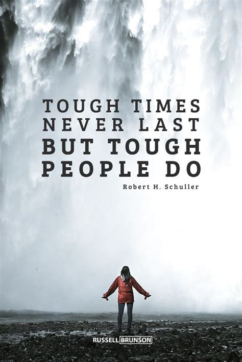 Tough Times Never Last But Tough People Do Robert Schuller Inspirational Motivational