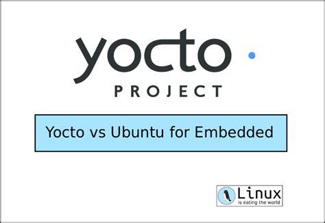 Yocto Vs Ubuntu For Embedded Yocto Project Is A Truly Great Tool To