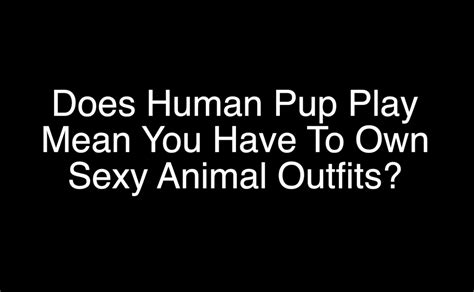 Human Pup Play Faq The Happy Pup