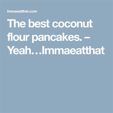 the best coconut flour pancakes yeah…immaeatthat no flour pancakes coconut flour pancakes