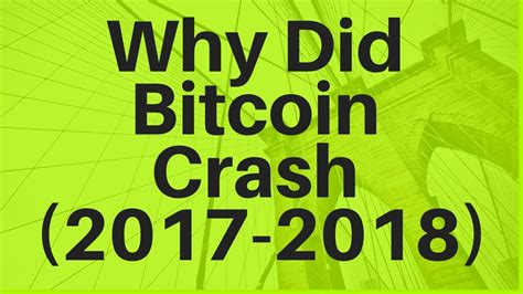 Bitcoin has been on a tear this past with the value of the cryptocurrency jumping from $8,000 to nearly $20,000. Why Did Bitcoin Crash In 2017-2018? - YouTube