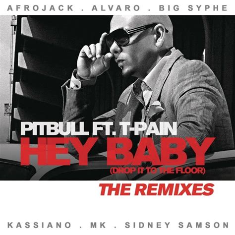 Hey Baby Drop It To The Floor Big Syphe Remix Feat T Pain By