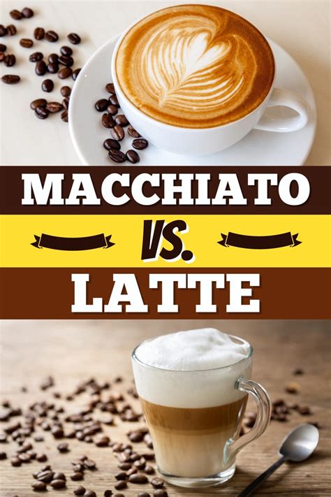 Macchiato Vs Latte The Main Differences Insanely Good