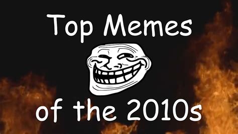 Top Memes Of The Decade Youtube