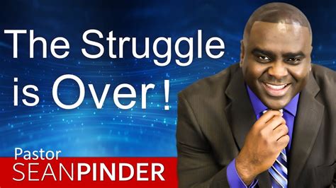 The Struggle Is Over Bible Preaching Pastor Sean Pinder Youtube