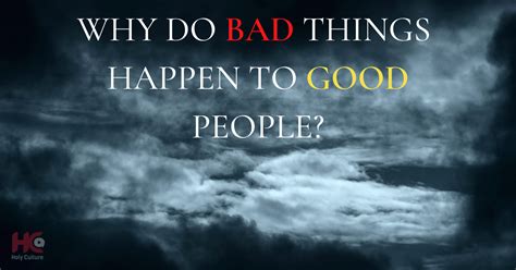 Devotional Why Do Bad Things Happen To Good People Holy Culture