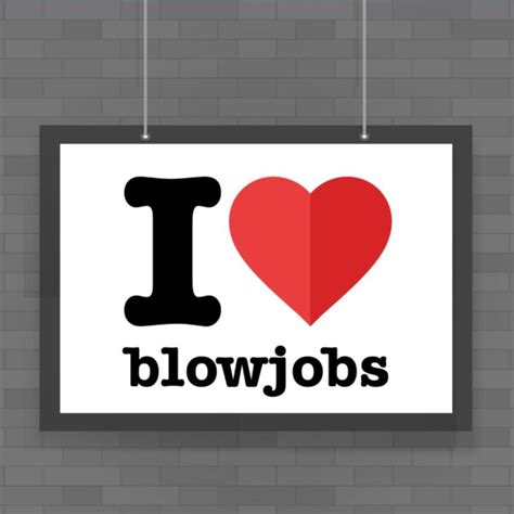 I Love Blowjobs Poster Rude Posters Slightly Disturbed
