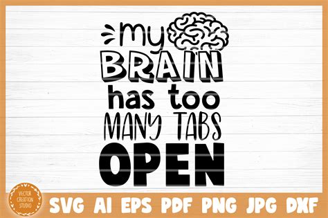 My Brain Has Too Many Tabs Open Sarcasm Funny Svg Cut File By