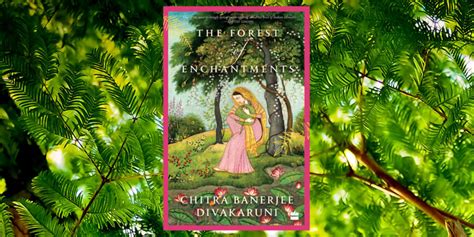 The forest of enchantments is also a very human story of some of the other women in the epic, often misunderstood and relegated to the margins: The Forest of Enchantments by Chitra Banerjee Divakaruni ...