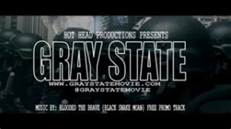 A gray state quickly becomes a very different film. The Gray State is coming - by consent or conquest. This is ...