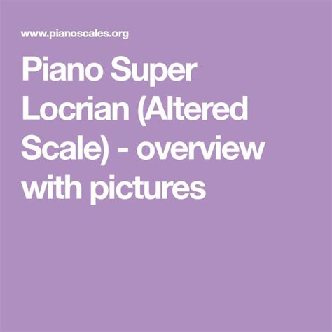 Piano Super Locrian Altered Scale Overview With Pictures Alters