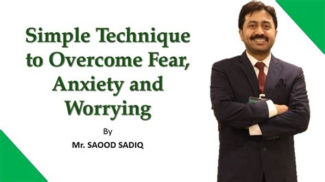 Simple Technique To Overcome Fear Anxiety And Worrying Mr Saood