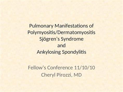Ppt Pulmonary Manifestations Of Polymyositis Dermatomyositis Sj Grens Syndrome And Ankylosing