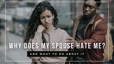 Why Does My Spouse Hate Me And What To Do About It Youtube