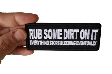 Rub Some Dirt On It Everything Stops Bleeding Eventually Patch Funny