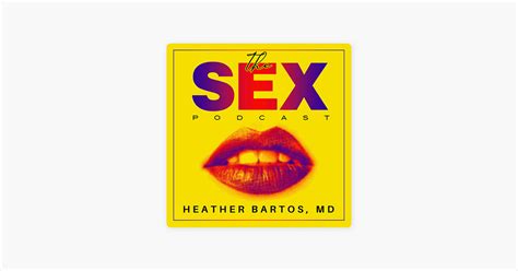 ‎sex The Sex Podcast With Dr Heather Bartos Full Speed Ahead Why The