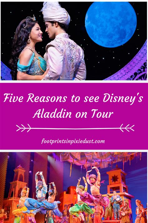 Five Reasons To See Disneys Aladdin The Hit Broadway Musical On Tour Disney Aladdin Aladdin