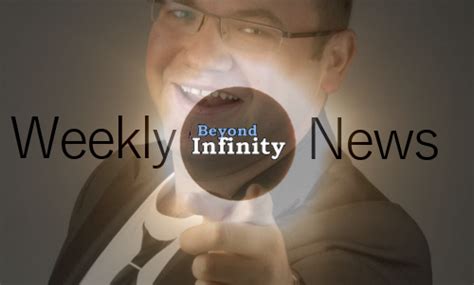 Weekly News From Beyond Infinity 140616 Beyond Infinity Podcasts