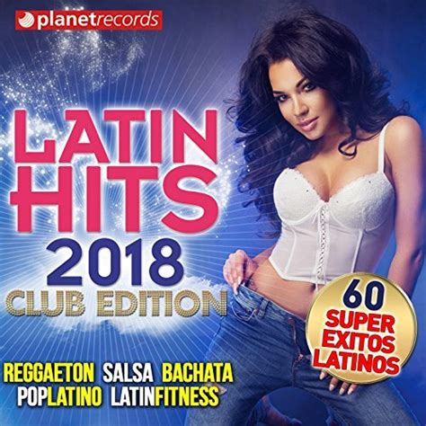 latin hits 2018 reggaeton salsa bachata pop latino lat bailables chilecomparte