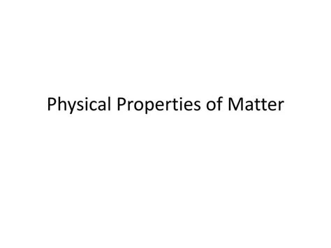 Ppt Physical Properties Of Matter Powerpoint Presentation Id3682216